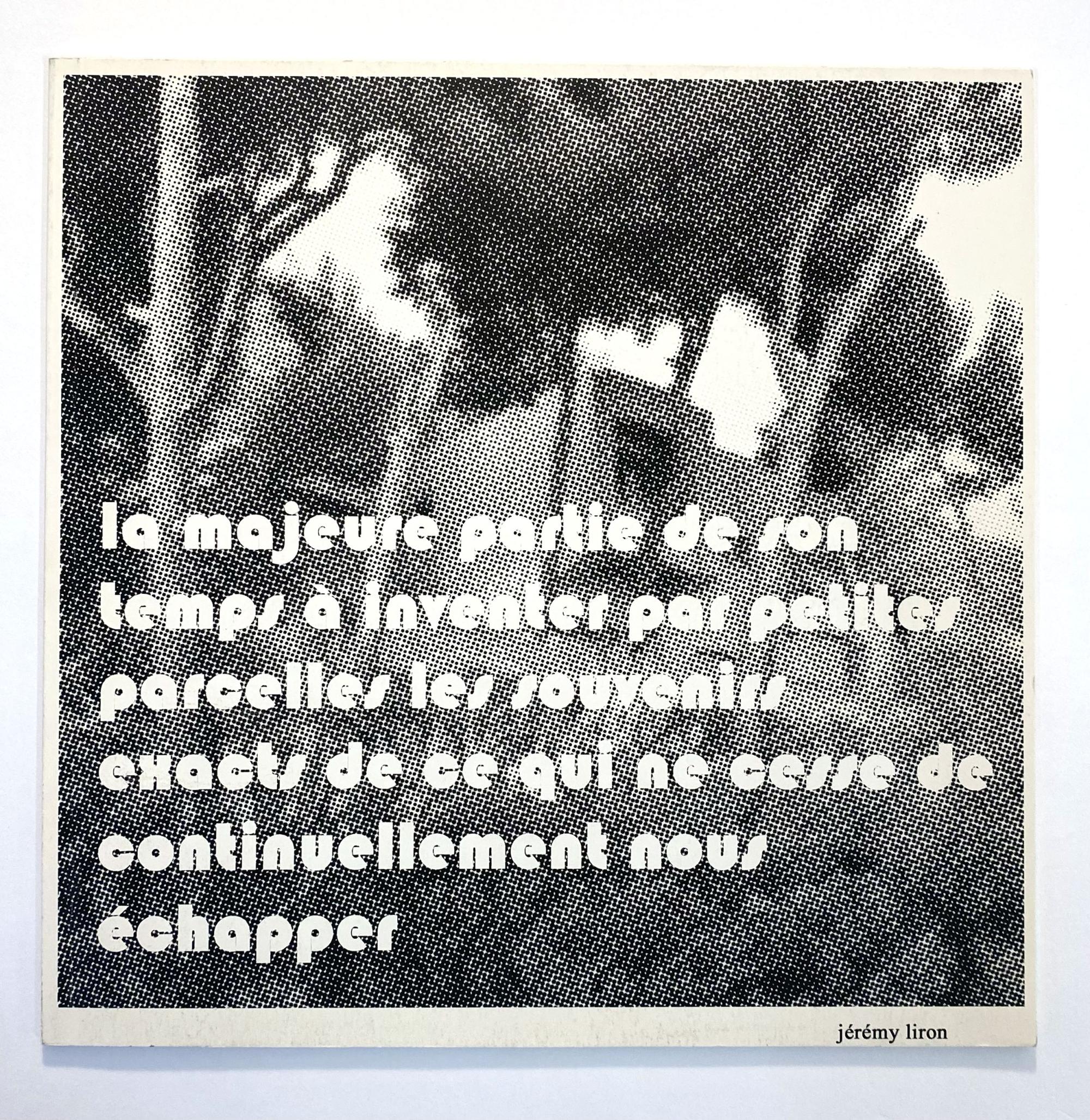La majeure partie de son temps à inventer par petites parcelles les souvenirs...