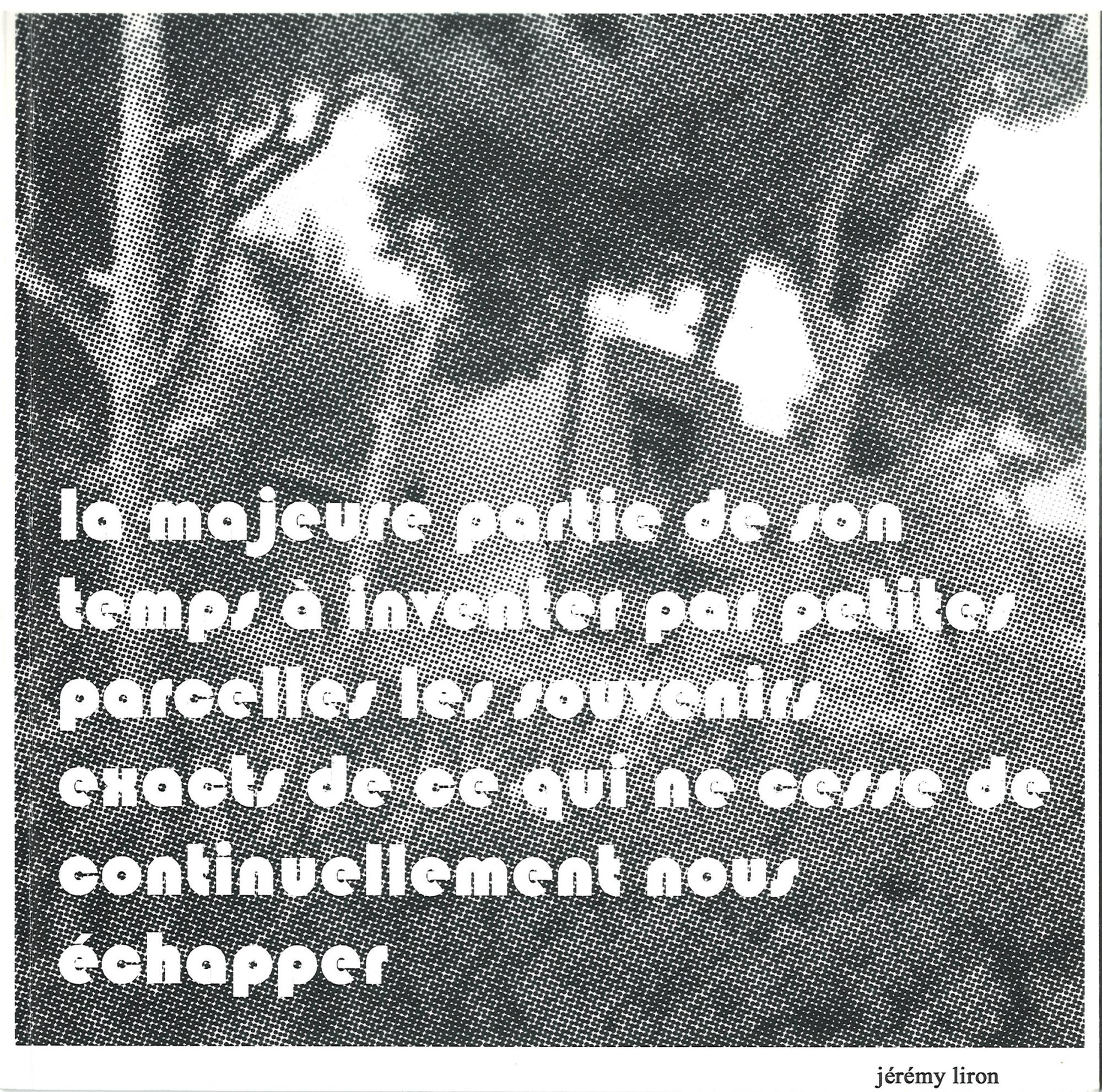 La majeure partie de son temps à inventer par petites parcelles les souvenirs...